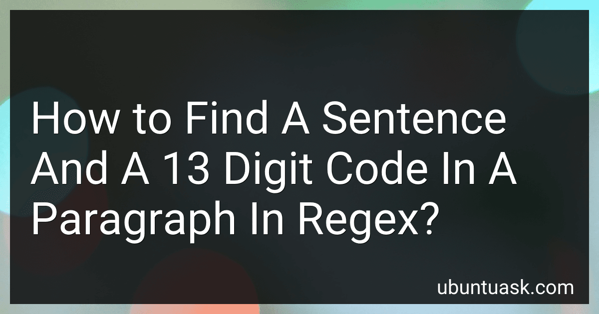How to Find A Sentence And A 13 Digit Code In A Paragraph In Regex? preview