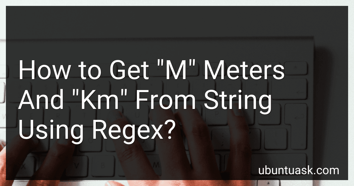 How to Get "M" Meters And "Km" From String Using Regex? preview