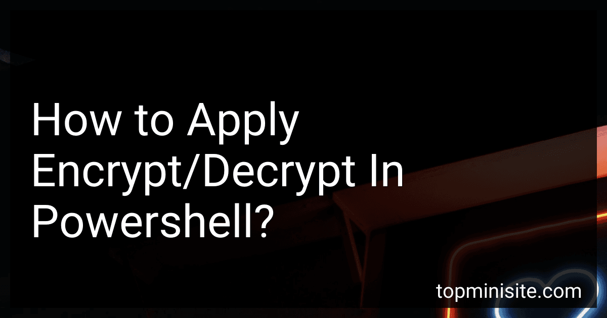 How to Apply Encrypt/Decrypt In Powershell? image