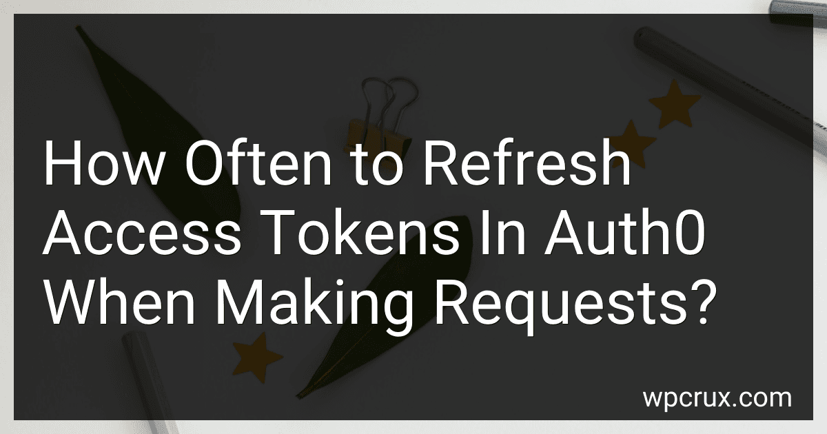 How Often to Refresh Access Tokens In Auth0 When Making Requests? preview