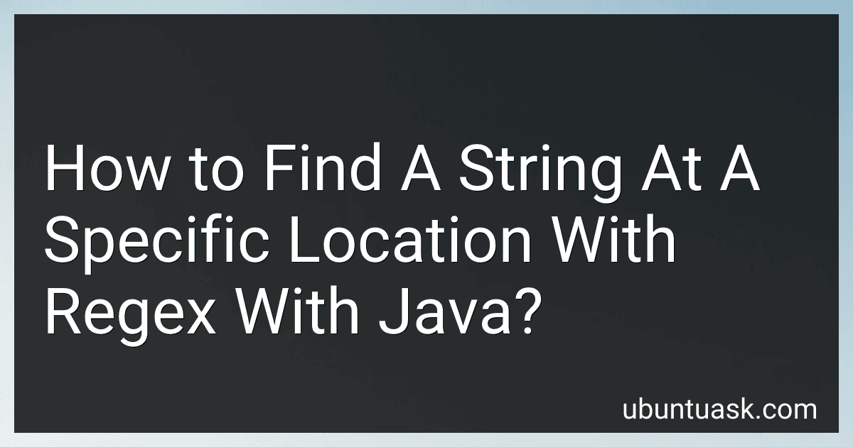 How to Find A String At A Specific Location With Regex With Java? preview
