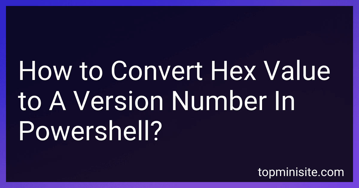 How to Convert Hex Value to A Version Number In Powershell? preview