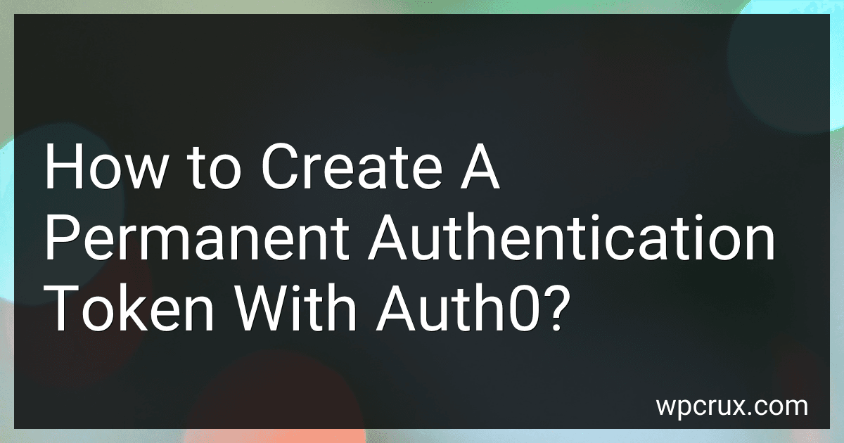How to Create A Permanent Authentication Token With Auth0? preview
