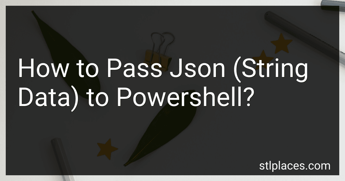 How to Pass Json (String Data) to Powershell? preview