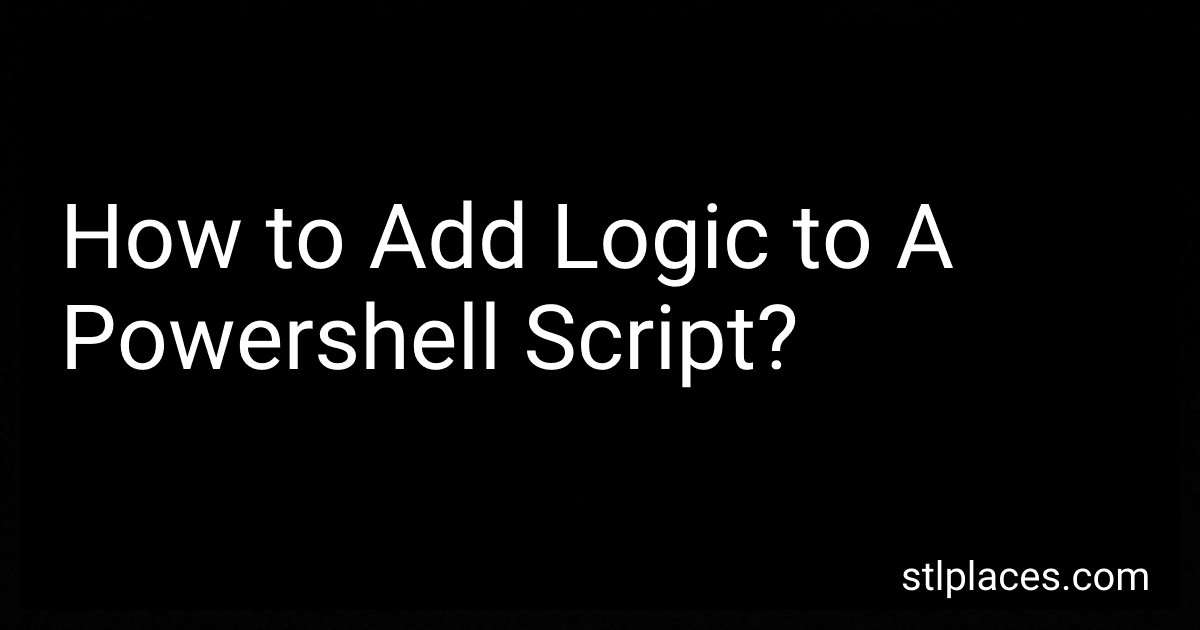 How to Add Logic to A Powershell Script? image
