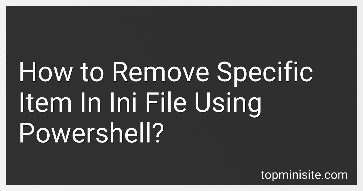 How to Remove Specific Item In Ini File Using Powershell? image