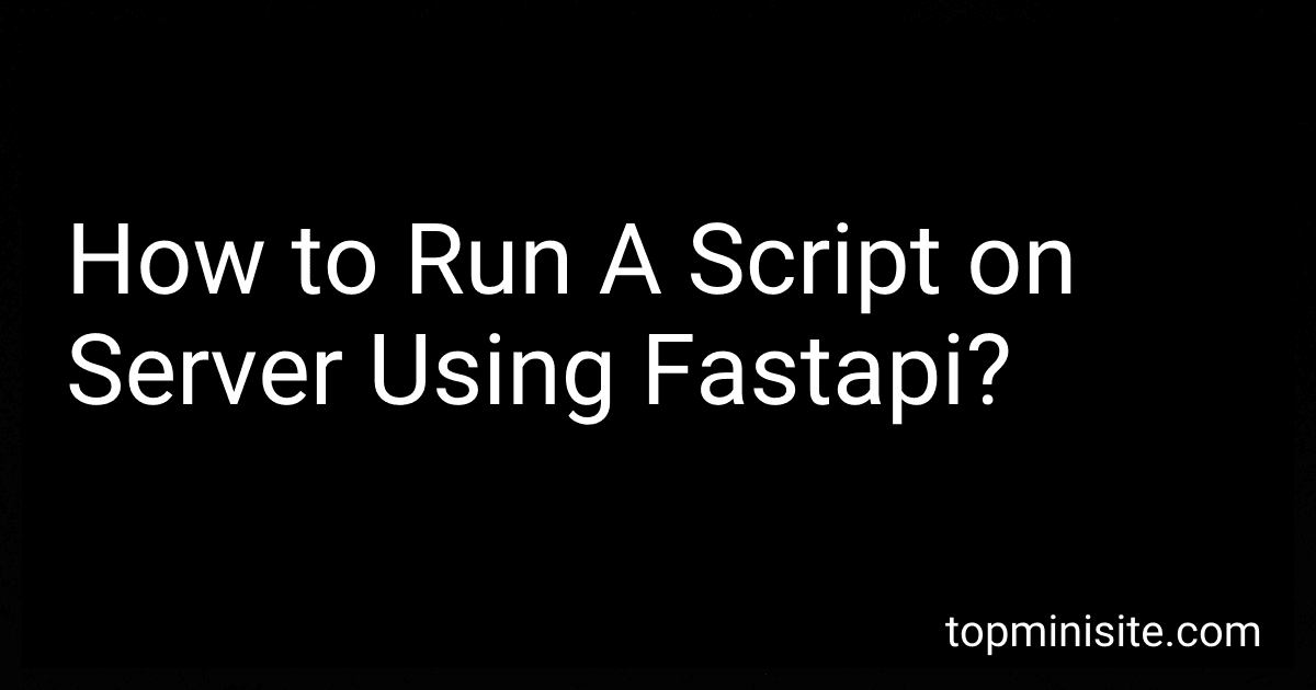 How to Run A Script on Server Using Fastapi? preview