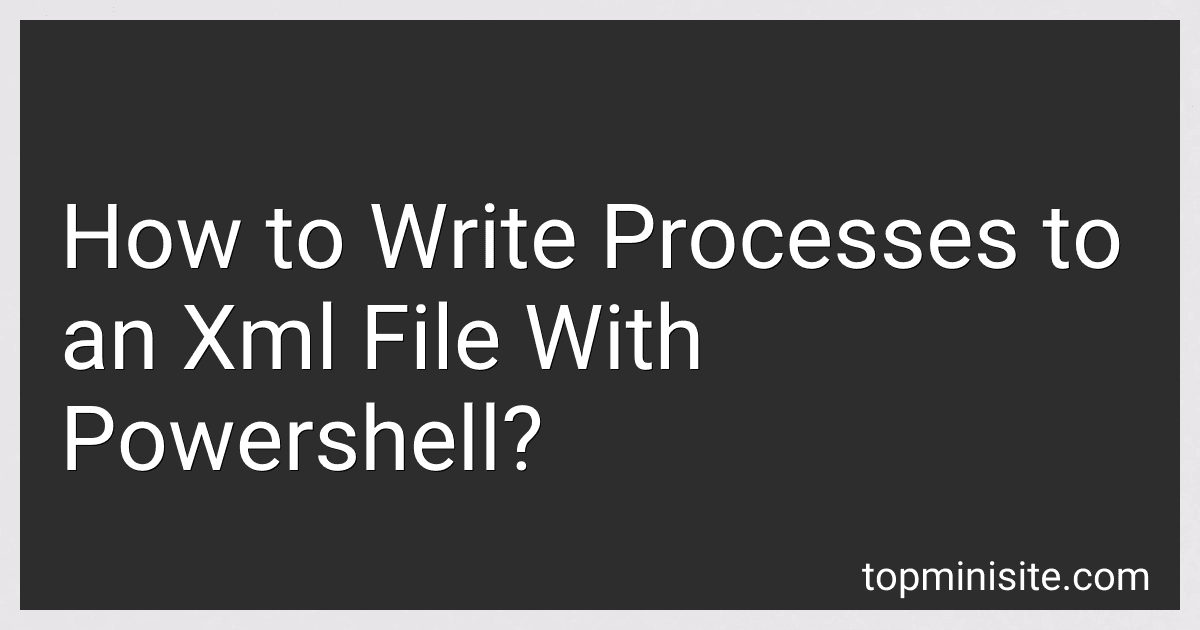 How to Write Processes to an Xml File With Powershell? image
