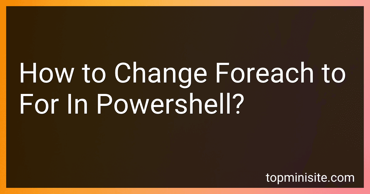 How to Change Foreach to For In Powershell? image