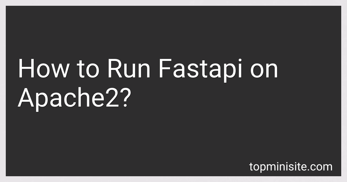 How to Run Fastapi on Apache2? preview