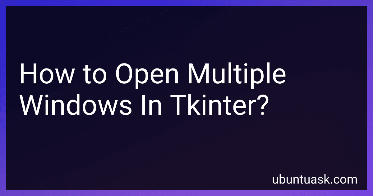 How to Open Multiple Windows In Tkinter? preview