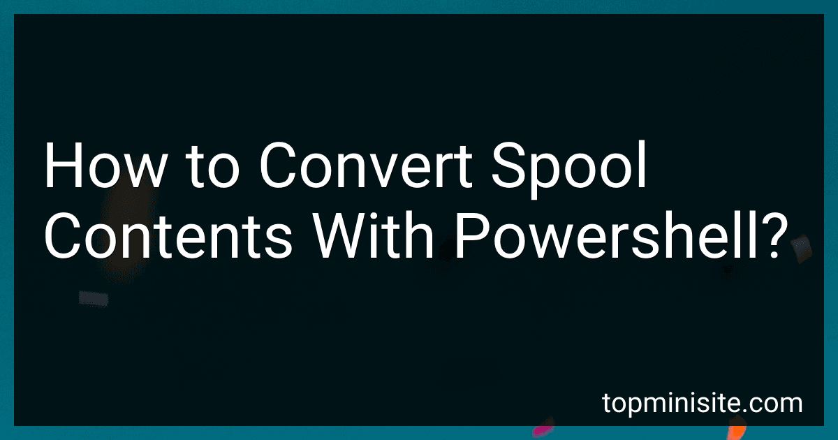 How to Convert Spool Contents With Powershell? image