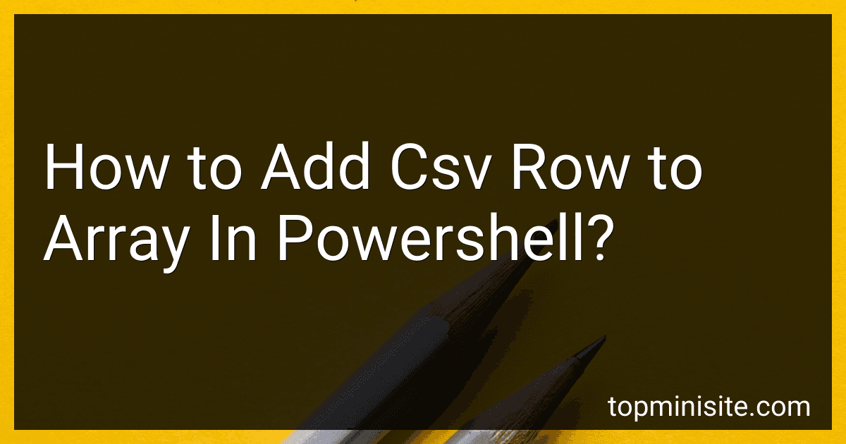 How to Add Csv Row to Array In Powershell? image