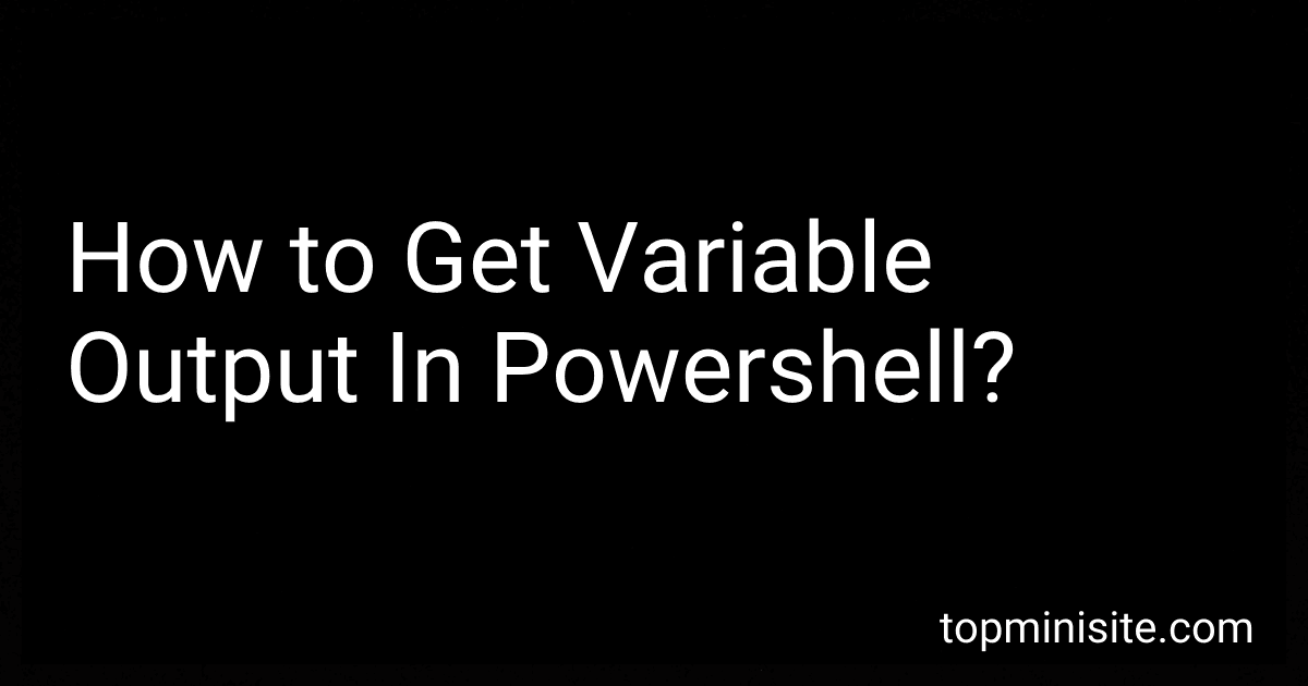 How to Get Variable Output In Powershell? image
