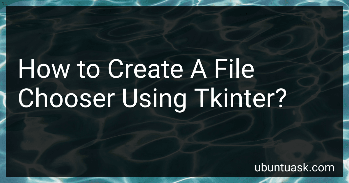 How to Create A File Chooser Using Tkinter? preview