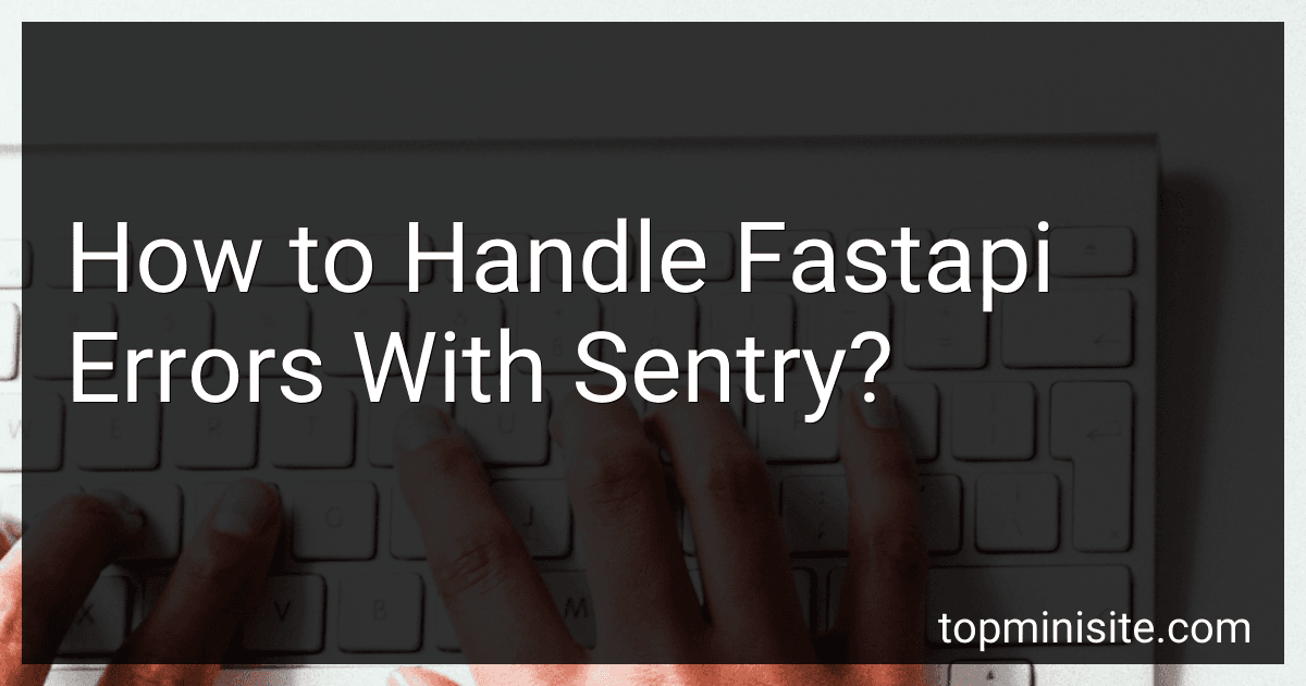 How to Handle Fastapi Errors With Sentry? image