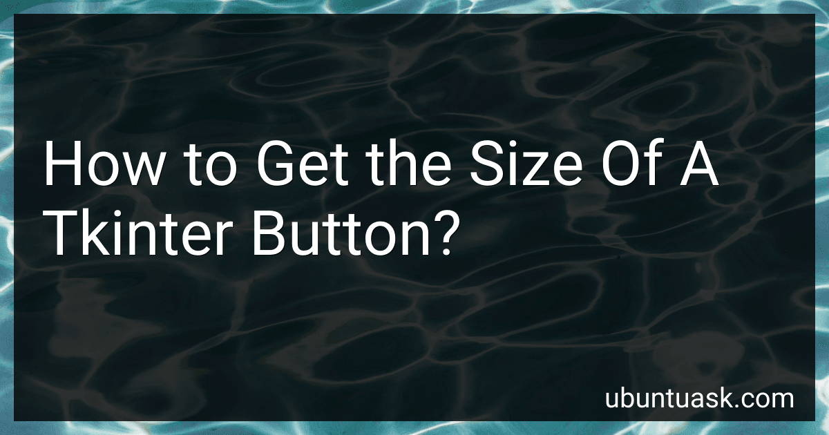 How to Get the Size Of A Tkinter Button? image