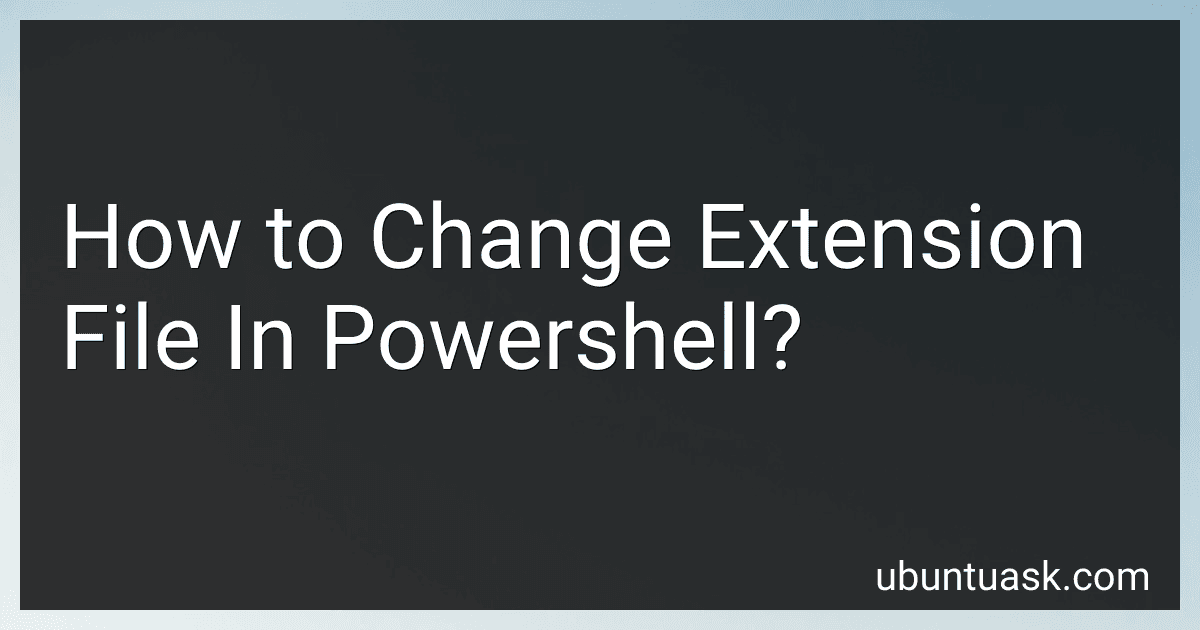 How to Change Extension File In Powershell? preview