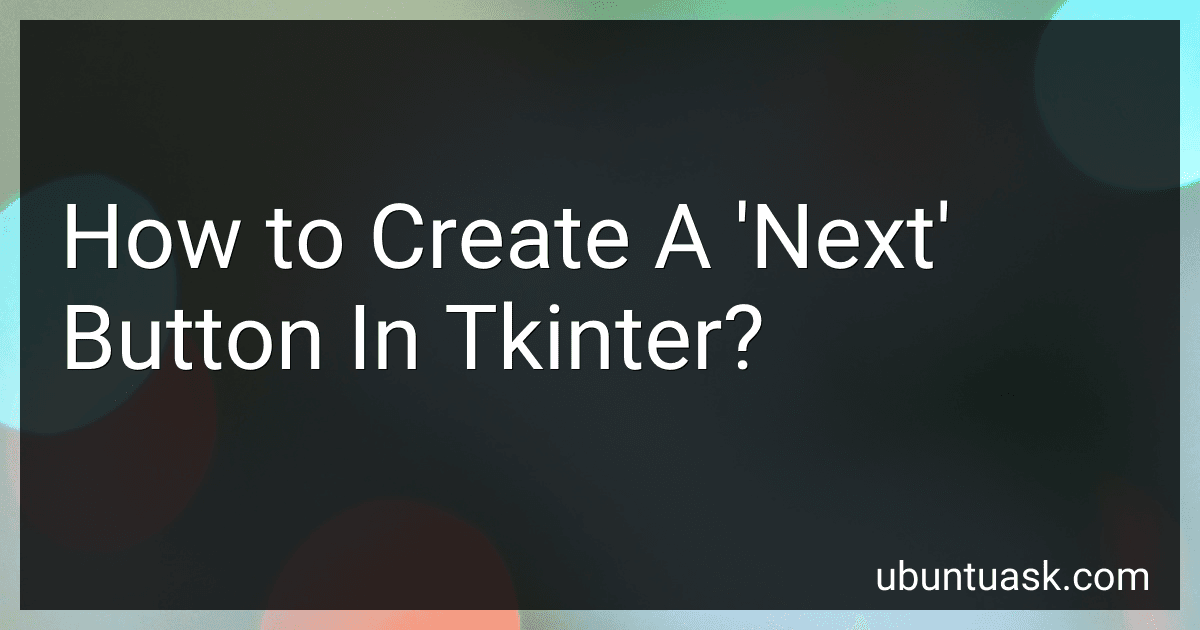 How to Create A 'Next' Button In Tkinter? preview