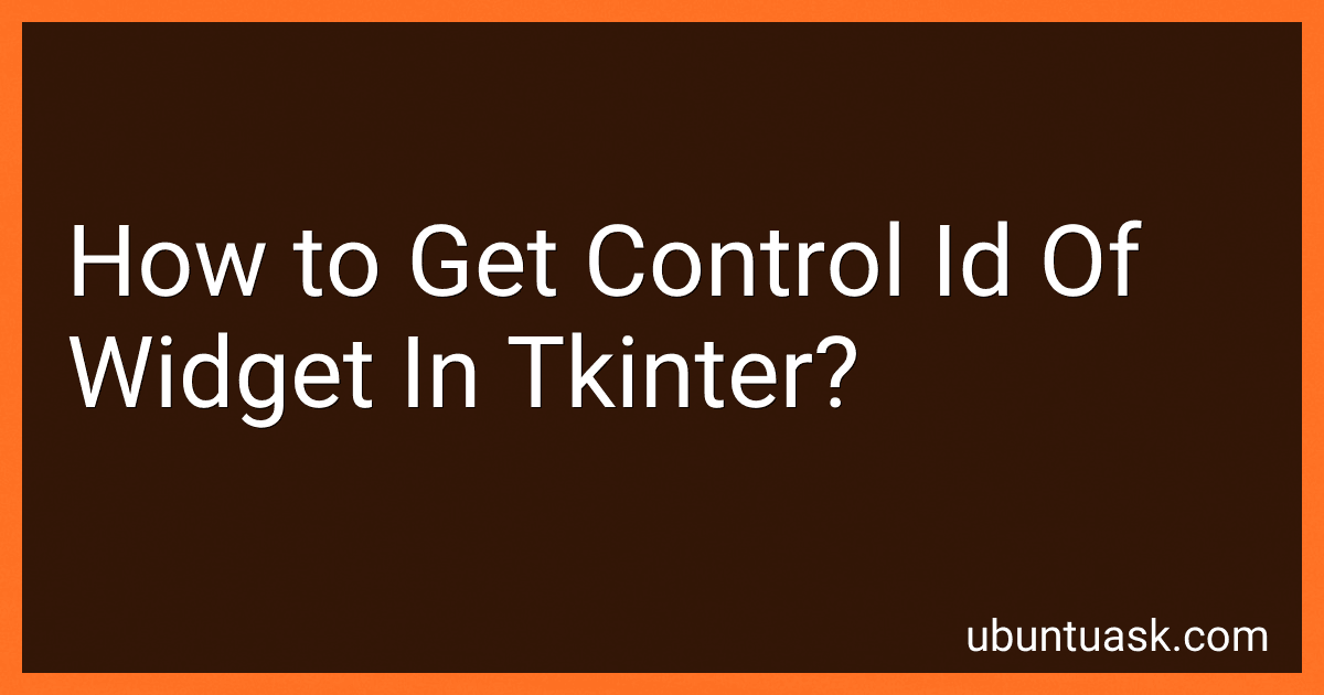 How to Get Control Id Of Widget In Tkinter? image