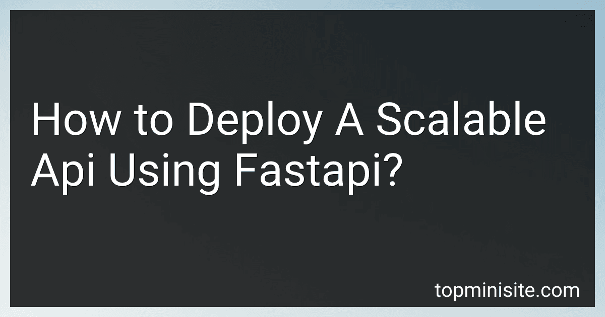 How to Deploy A Scalable Api Using Fastapi? image