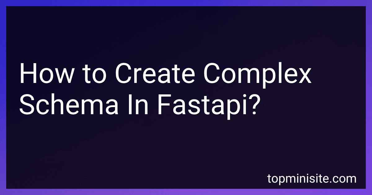 How to Create Complex Schema In Fastapi? image