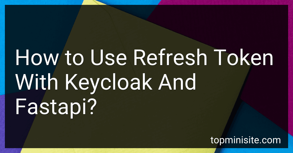 How to Use Refresh Token With Keycloak And Fastapi? preview