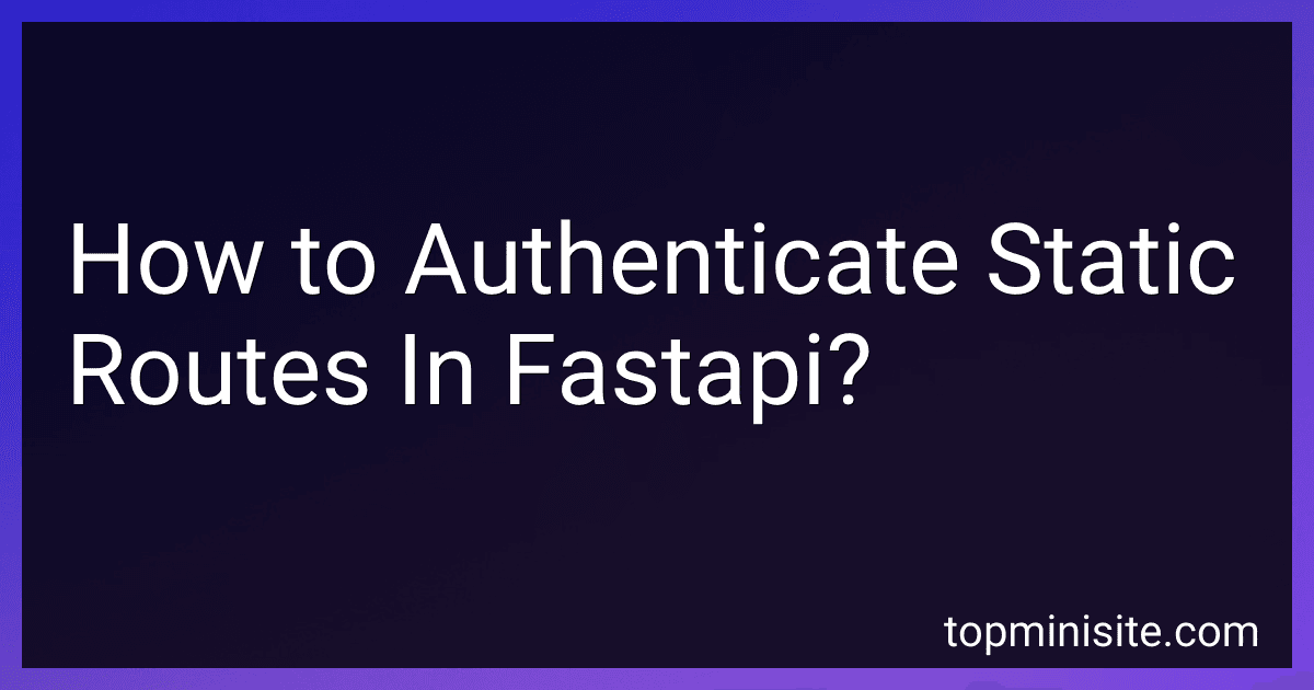 How to Authenticate Static Routes In Fastapi? preview