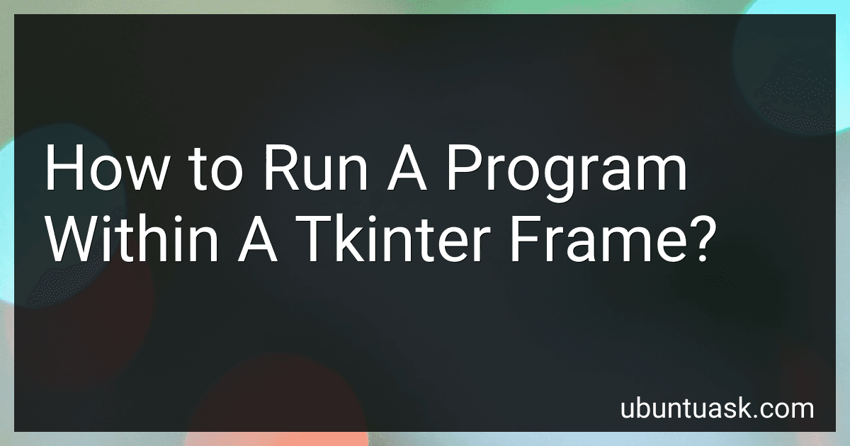 How to Run A Program Within A Tkinter Frame? image