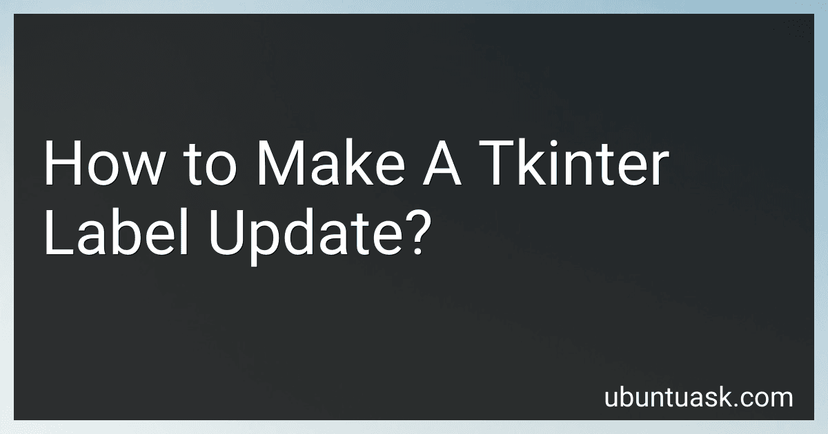 How to Make A Tkinter Label Update? image