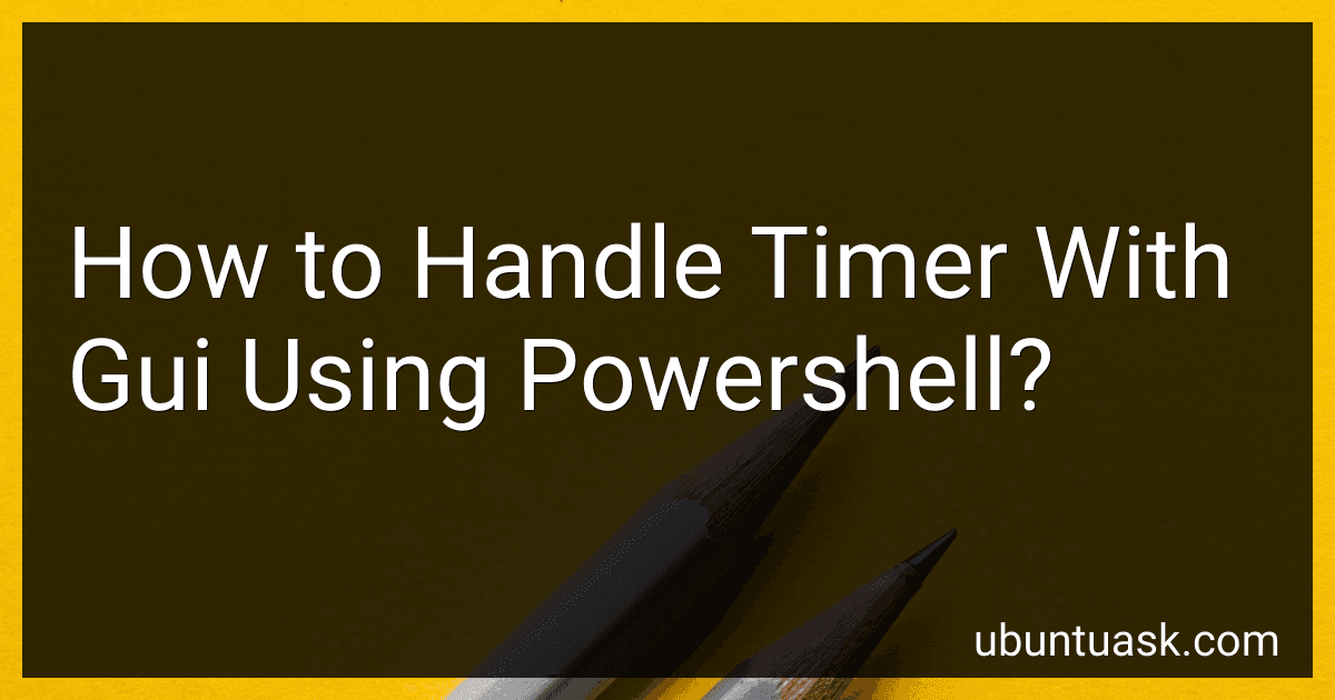 How to Handle Timer With Gui Using Powershell? image