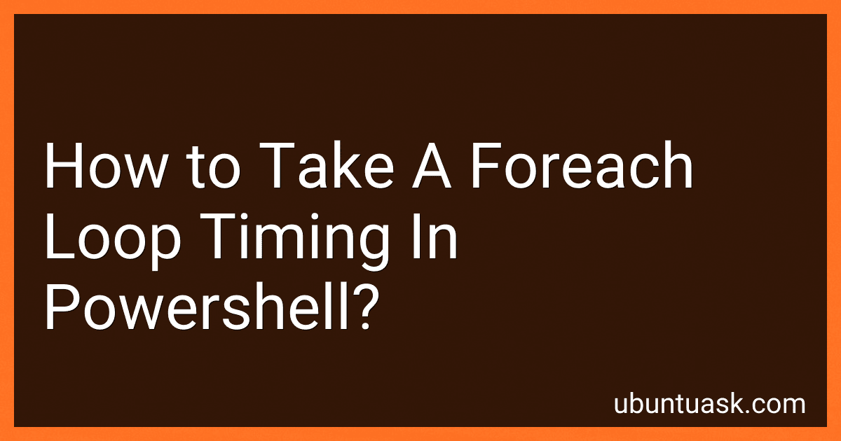 How to Take A Foreach Loop Timing In Powershell? preview
