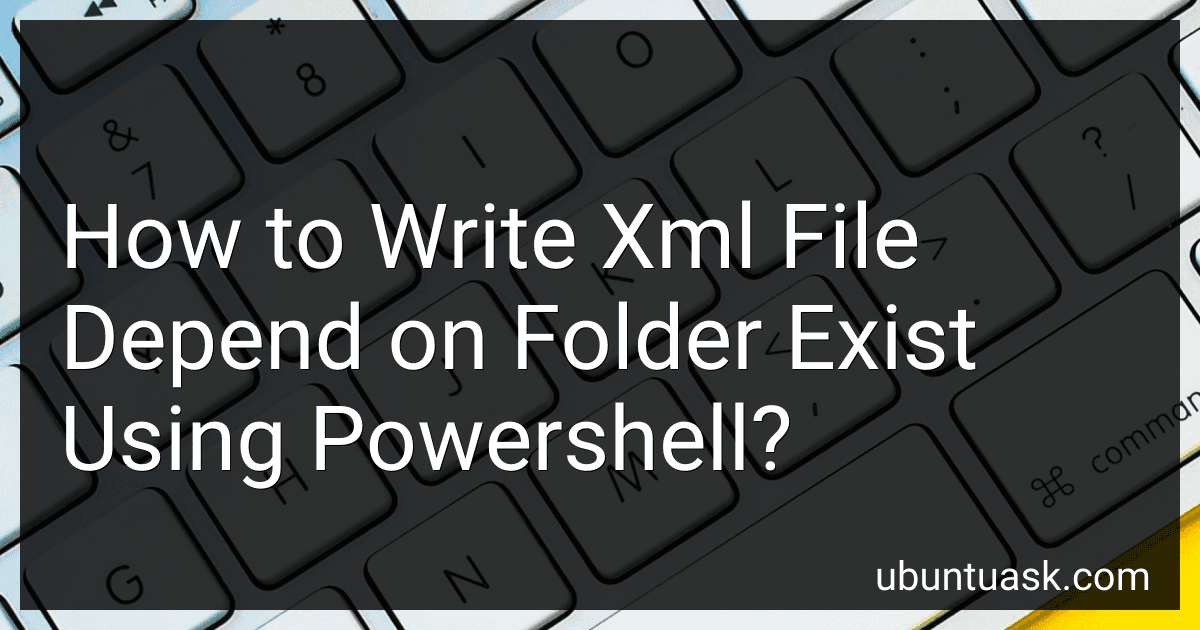 How to Write Xml File Depend on Folder Exist Using Powershell? image