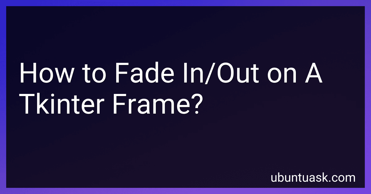 How to Fade In/Out on A Tkinter Frame? image