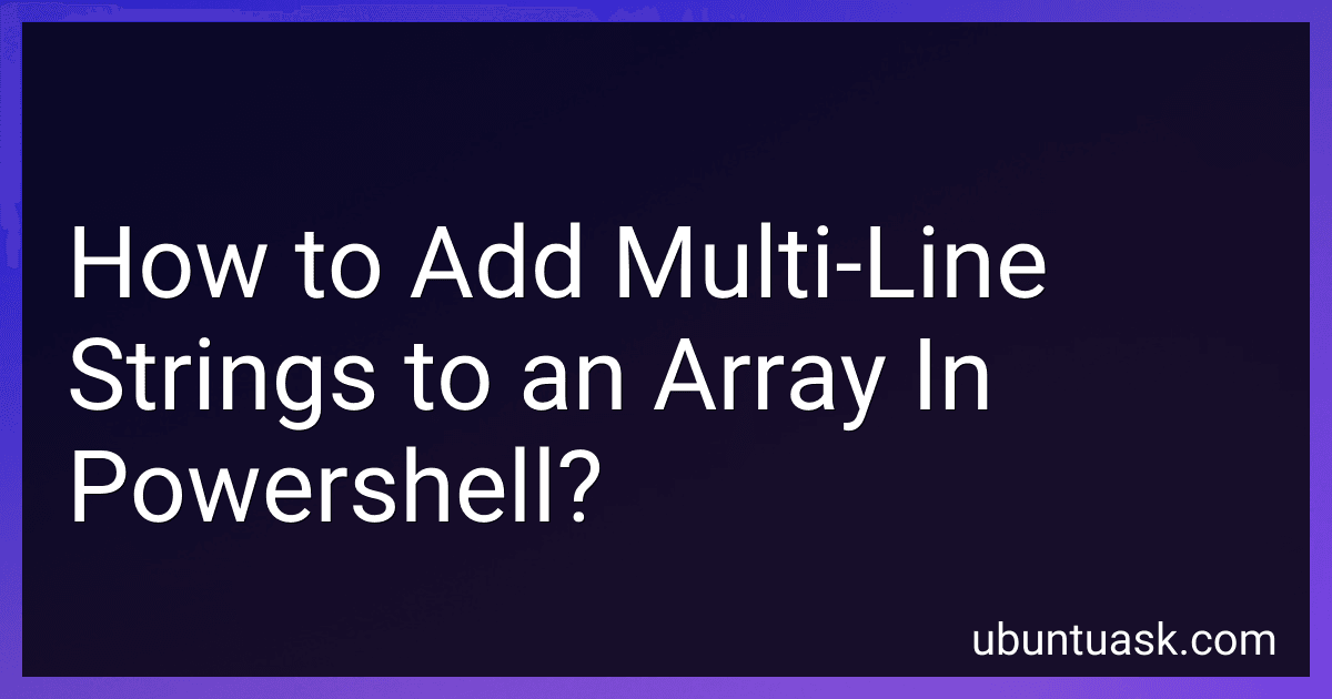 How to Add Multi-Line Strings to an Array In Powershell? preview