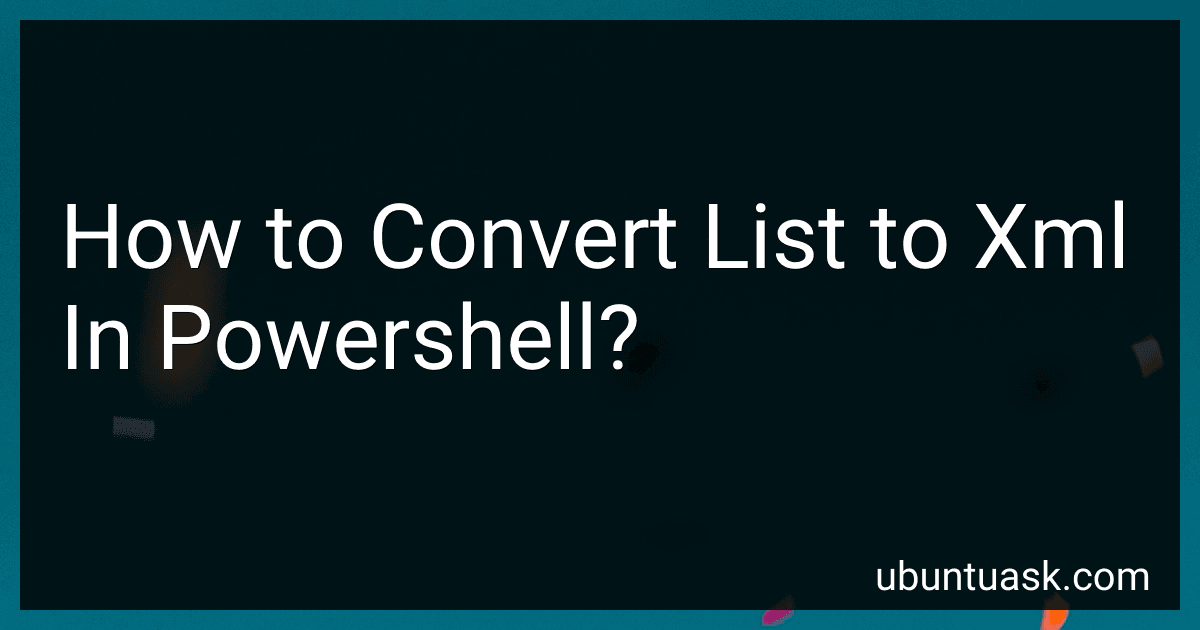 How to Convert List to Xml In Powershell? image