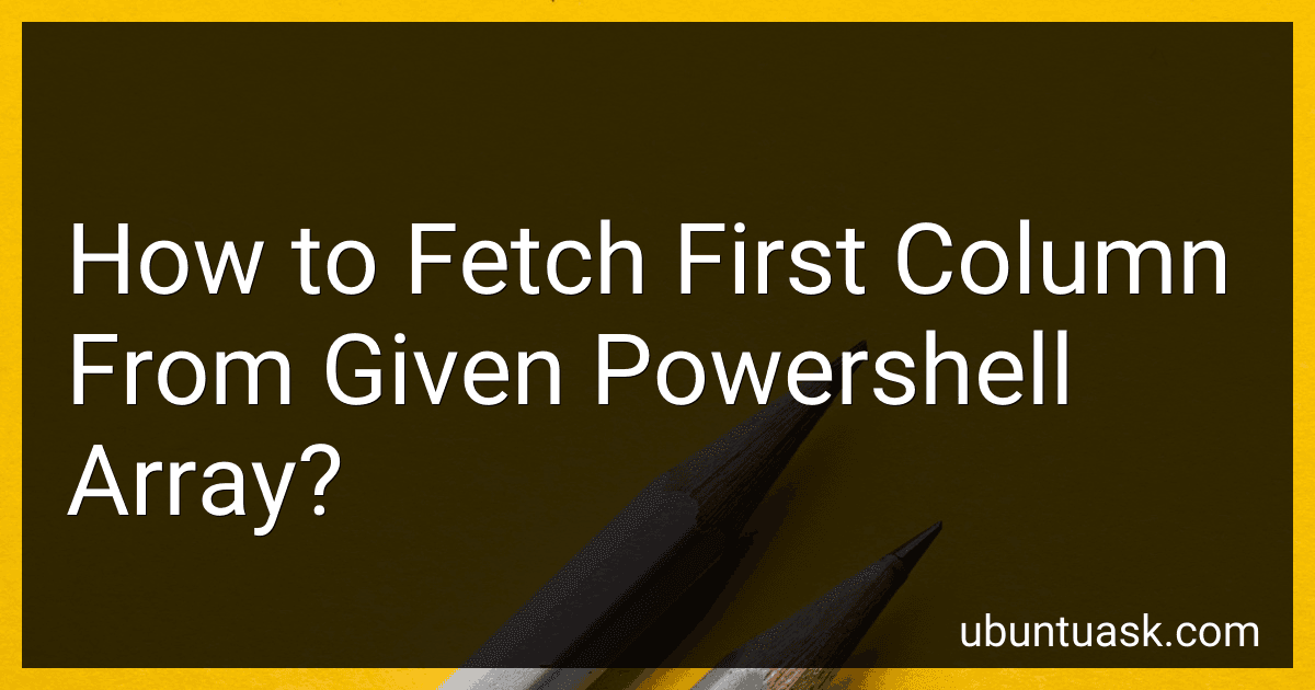 How to Fetch First Column From Given Powershell Array? image