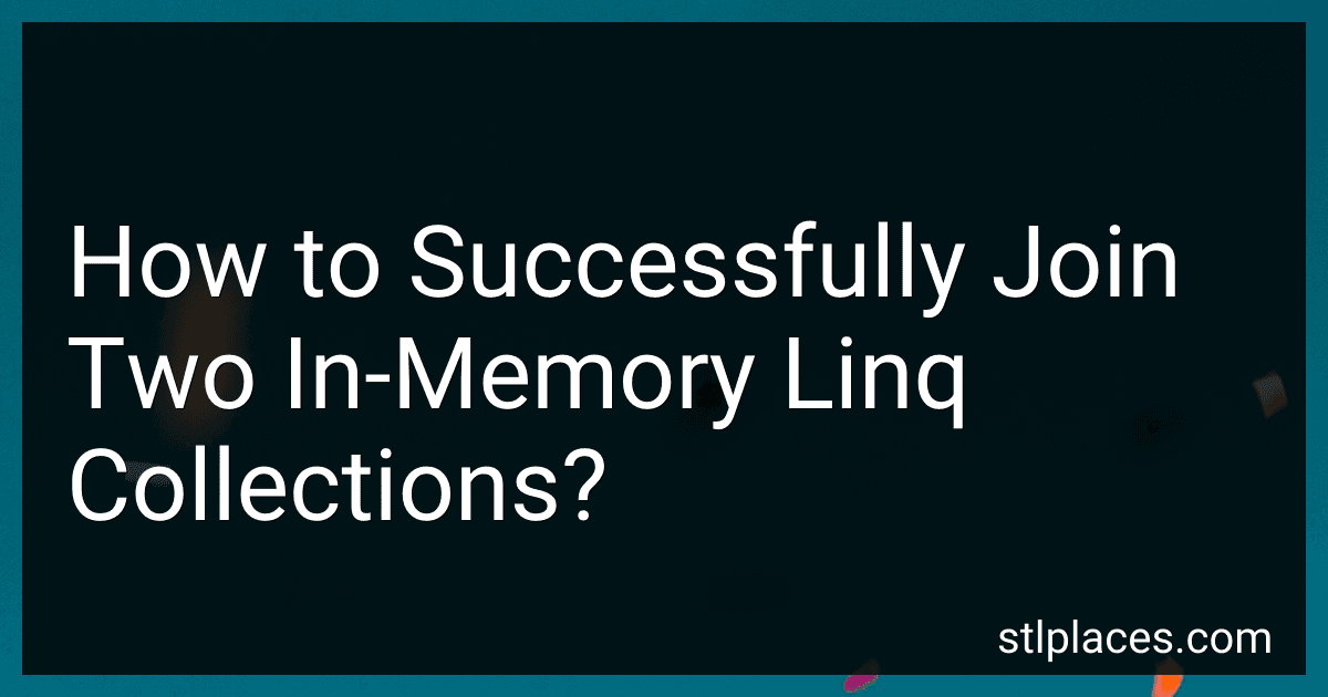 How to Successfully Join Two In-Memory Linq Collections? preview