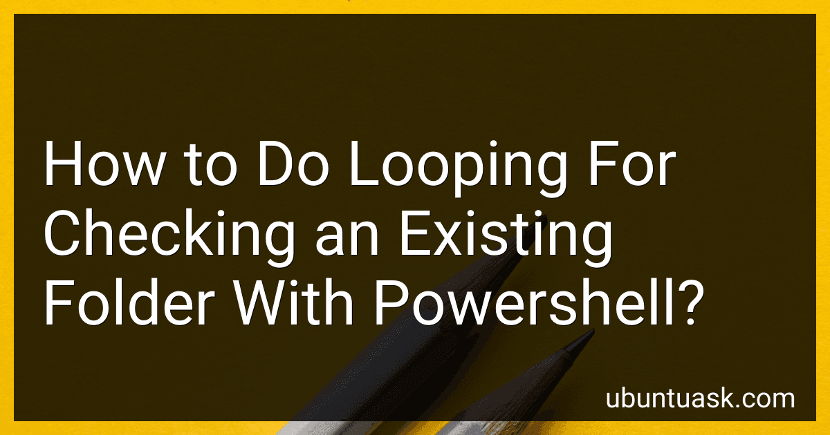 How to Do Looping For Checking an Existing Folder With Powershell? preview