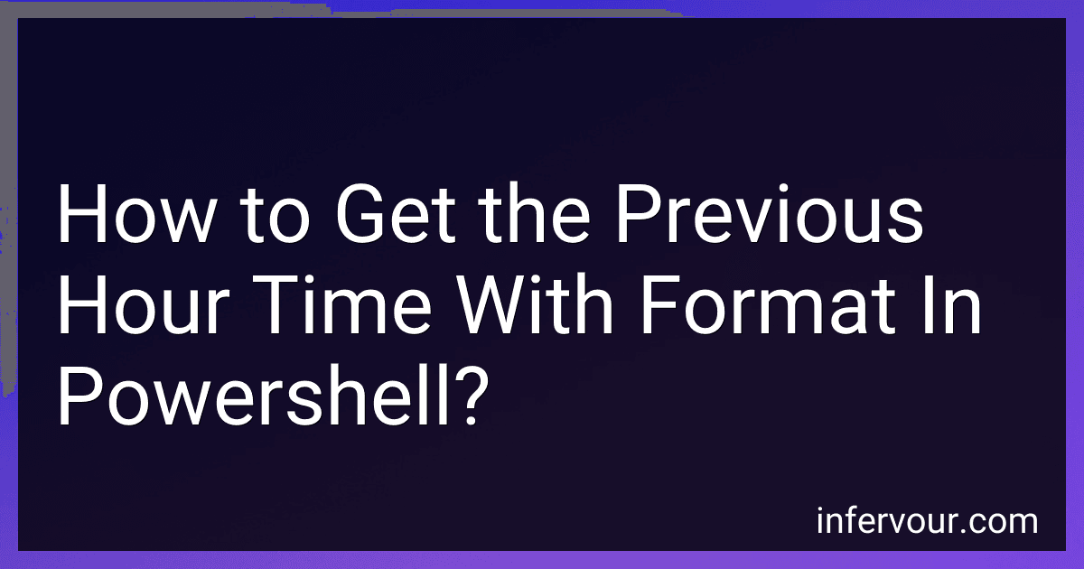 How to Get the Previous Hour Time With Format In Powershell? preview