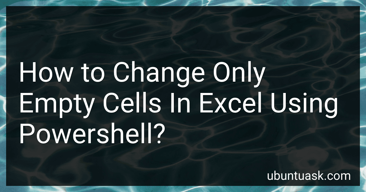 How to Change Only Empty Cells In Excel Using Powershell? image