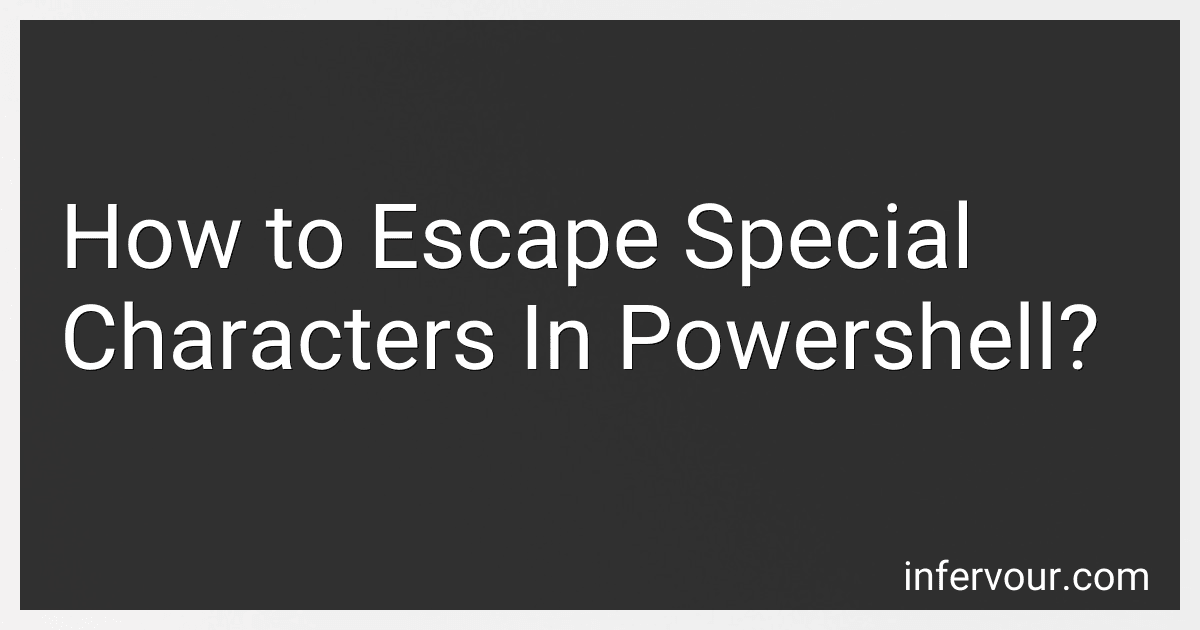 How to Escape Special Characters In Powershell? preview