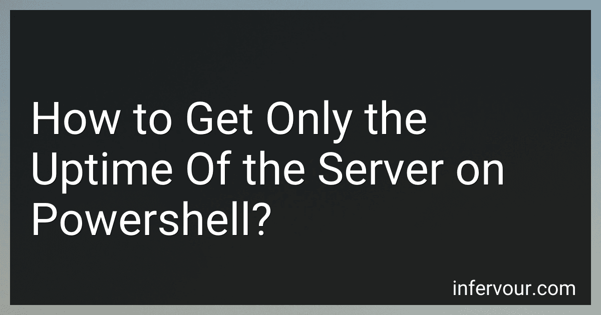 How to Get Only the Uptime Of the Server on Powershell? preview