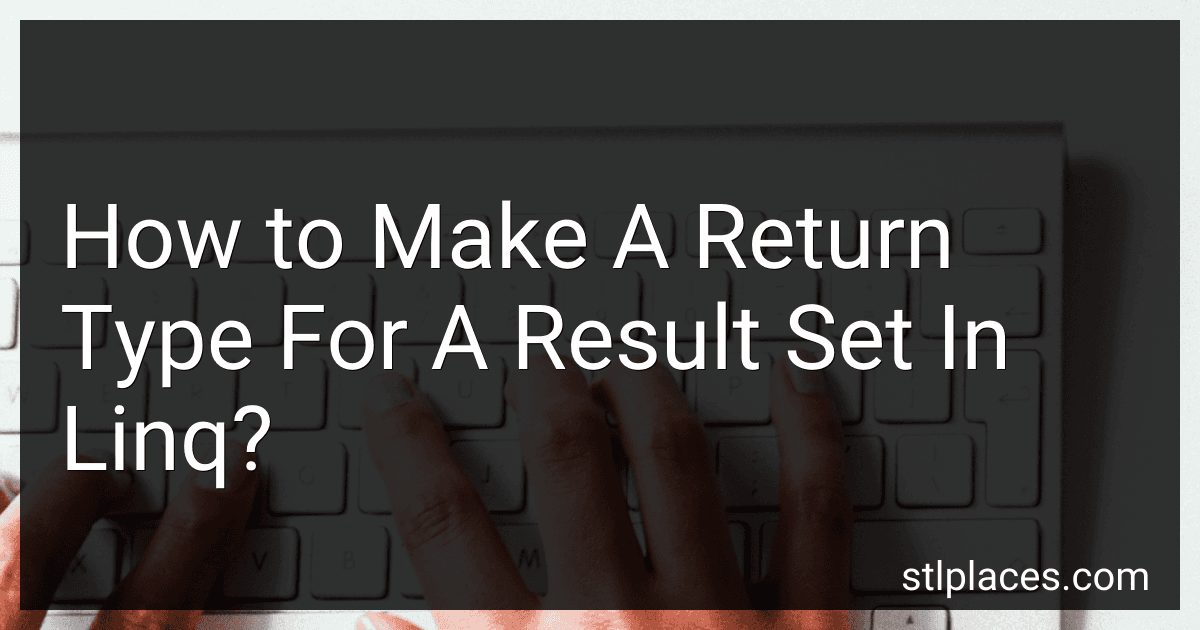 How to Make A Return Type For A Result Set In Linq? image