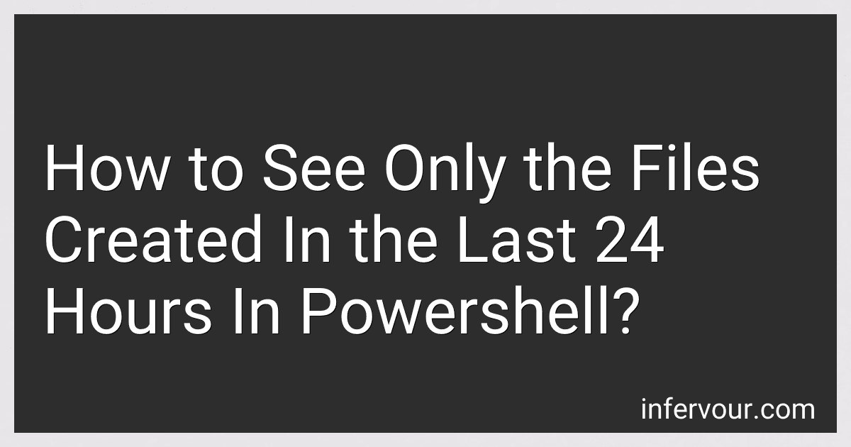 How to See Only the Files Created In the Last 24 Hours In Powershell? preview