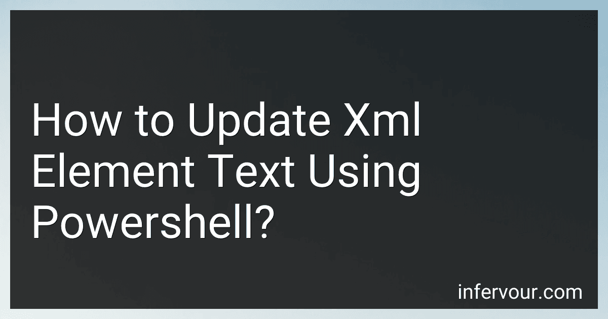 How to Update Xml Element Text Using Powershell? preview