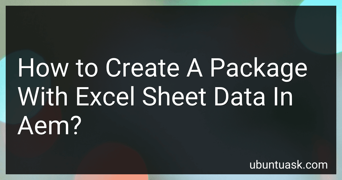 How to Create A Package With Excel Sheet Data In Aem? preview