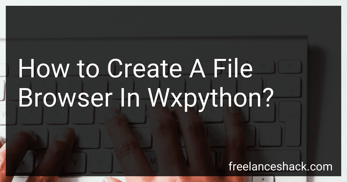 How to Create A File Browser In Wxpython? preview