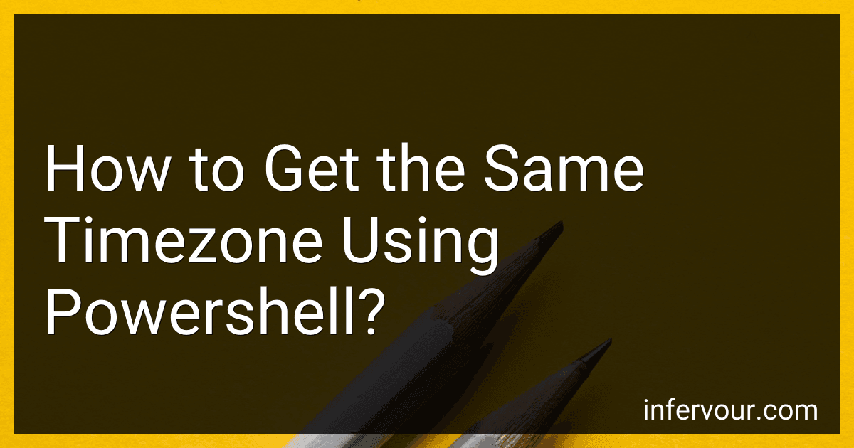 How to Get the Same Timezone Using Powershell? preview