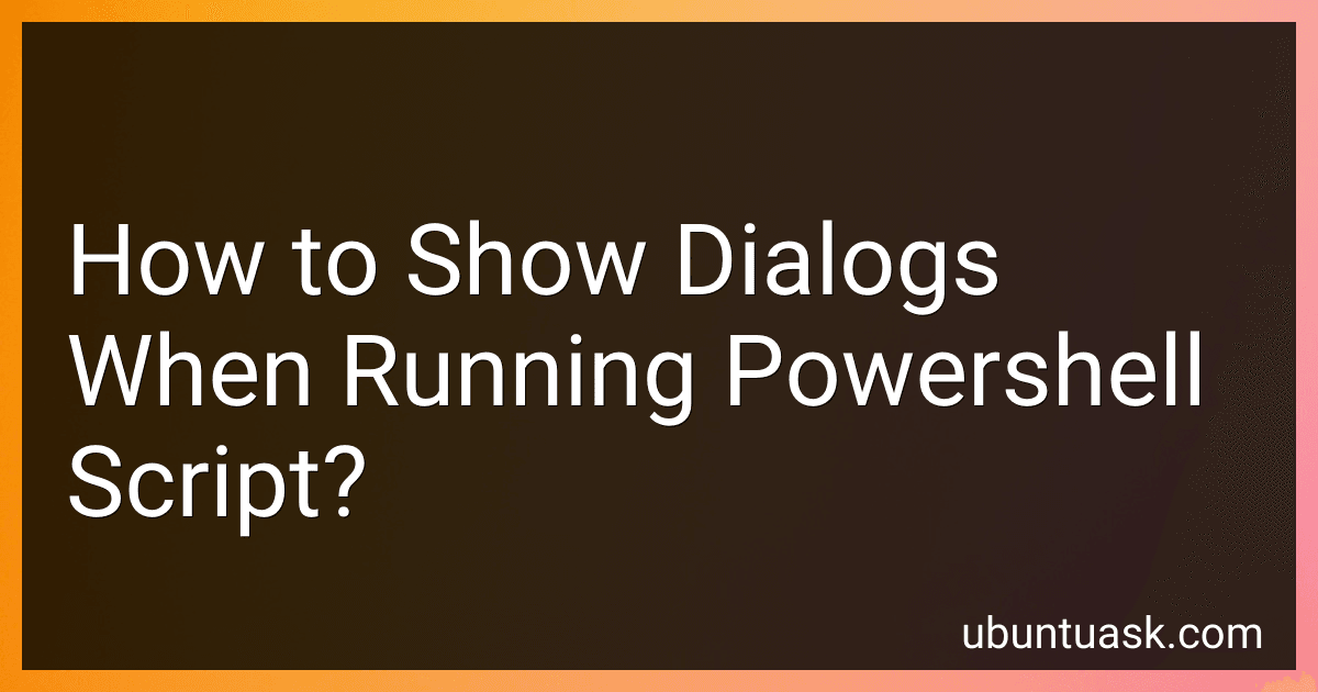 How to Show Dialogs When Running Powershell Script? image